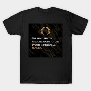 Seneca's Wisdom: Liberation from Misery in the Present Mind T-Shirt